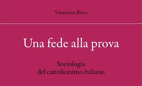 Vincenzo Bova Una Fede Alla Prova Sociologia Del Cattolicesimo