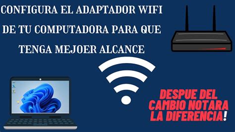 Como Configurar El Adaptador Wifi De Tu Pc Para Tener Mejor Alcance