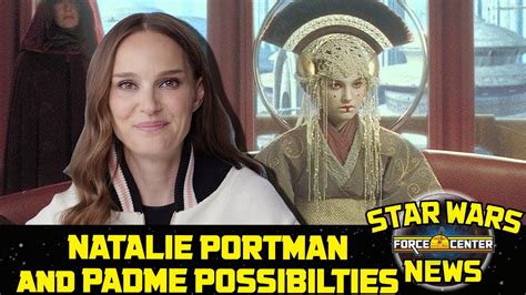 Natalie Portman And Padme Possibilities Star Wars News Youtube