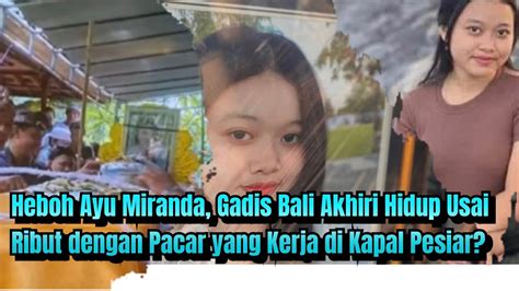 Heboh Ayu Miranda Gadis Bali Akhiri Hidup Usai Ribut Dengan Pacar Yang