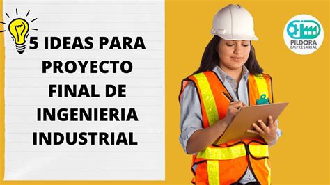 5 Ideas Innovadoras para tu Proyecto Final de Ingeniería Industrial