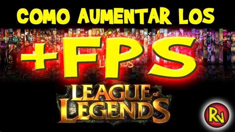 Como Aumentar Los FPS En League Of Legends YouTube