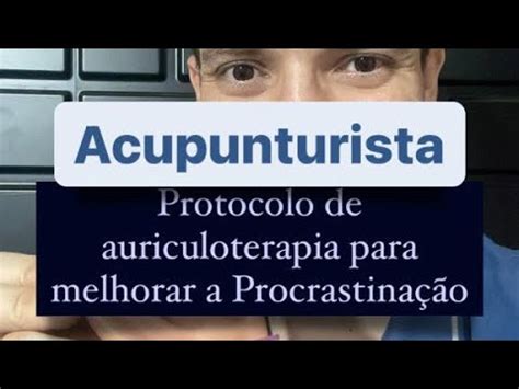 Acupunturista Protocolo De Auriculoterapia Para Melhorar A