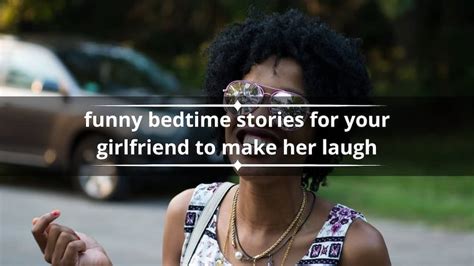 11 Funny Bedtime Stories For Your Girlfriend To Make Her Laugh Ke