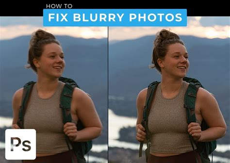 Ways To Unblur A Photo In Photoshop Fix Blurry Images