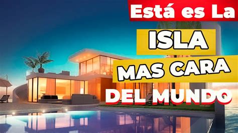 Conoce Las Islas Privadas M S Caras Del Mundo Youtube