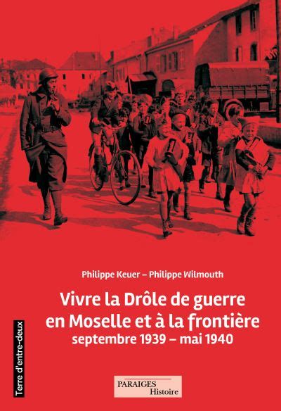 Vivre La Dr Le De Guerre En Moselle Et La Fronti Re Septembre