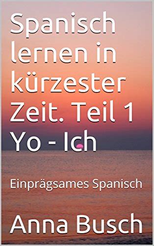 Spanisch lernen in kürzester Zeit Teil 1 Yo Ich Einprägsames