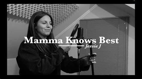 Mamma Knows Best Jessie J Cover Youtube