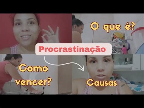 O QUE É PROCRASTINAÇÃO como vencer e parar de vez de procrastinar