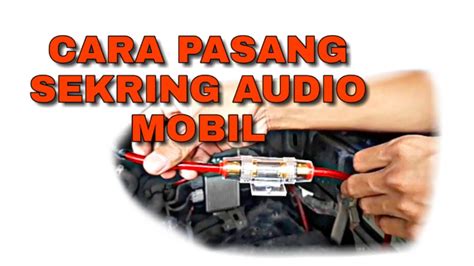 Cara Pasang Sekring Audio Mobil Dan Fungsinya Youtube