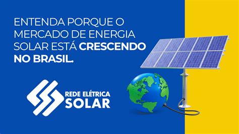 Entenda Porque O Mercado De Energia Solar EstÁ Crescendo No Brasil