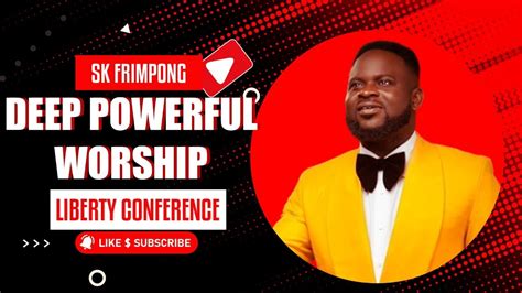 DEEP POWERFUL WORSHIP MINISTRATION BY SK FRIMPONG YouTube