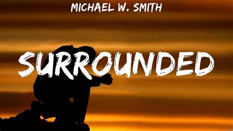 Michael W Smith Surrounded Lyrics Bethel Music Jesus Culture