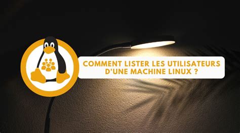 Linux Comment Lister Les Utilisateurs Locaux