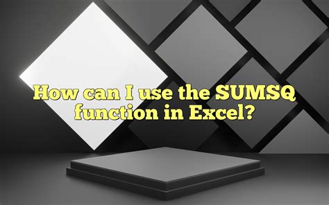 How Can I Use The Sumsq Function In Excel