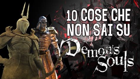 10 COSE Che Forse NON SAI Su DEMON S SOULS YouTube