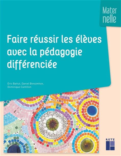 Faire Reussir Les Eleves Avec La Pedagogie Differenciee Battut Bensimhon Retz 9782725639154