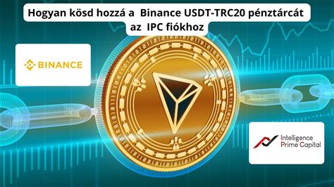 Hogyan K Sd Hozz A Binance Usdt Trc P Nzt Rc T Az Ipcapital Fi Khoz