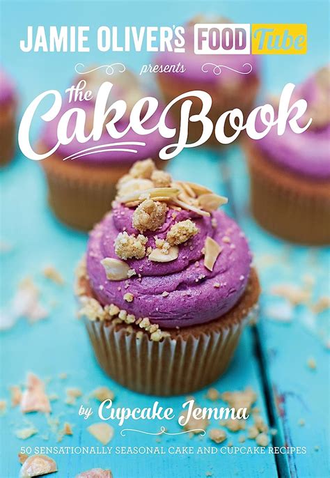 Jamies Food Tube The Cake Book Seasonal Baking With Cupcake Jemma