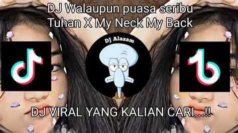 Dj Walaupun Puasa Seribu Tahun X My Neck My Back Nabaih Fvnky Viral Tik