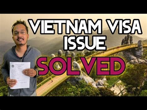 Vietnam Visa Problem Solved Visa Process For Indians Visa On