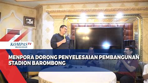 Menpora Dorong Penyelesaian Pembangunan Stadion Barombong YouTube