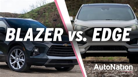 2019 Chevy Blazer Vs 2019 Ford Edge Which Is Best Autonationdrive Youtube