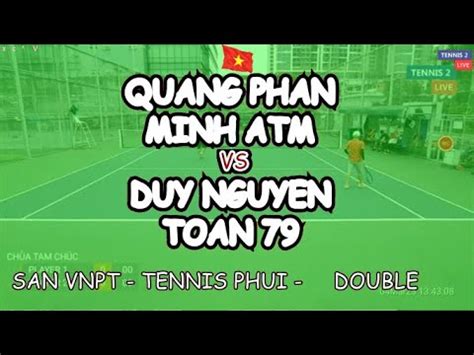 Quang Phan Minh Atm Duy Nguyen Toan 79 San Vnpt Tennis Phui