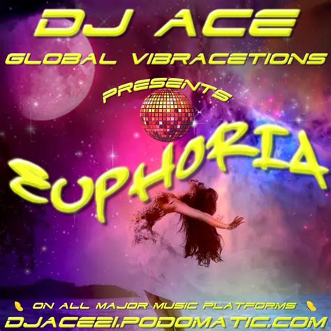 Out Now Dj Ace Global Vibracetions Presents Euphoria Streaming On