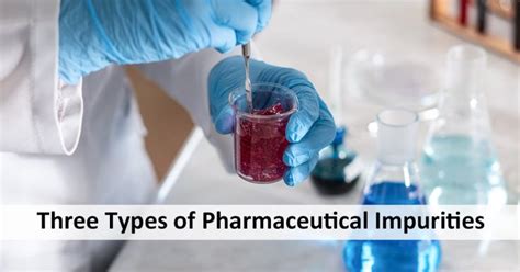 Types Of Pharmaceutical Impurities Toref Pharmaceutical Impurity