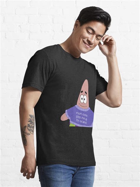 Mom Come Pick Me Up Im Scared Patrick Star T Shirt By