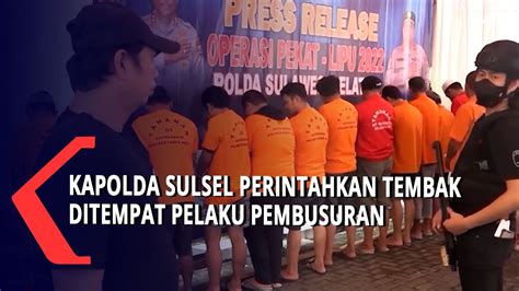 Tindak Tegas Kapolda Sulsel Perintahkan Tembak Ditempat Pelaku