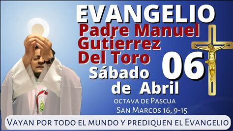 Evangelio de Hoy Sábado 6 de Abril 2024 San Marcos 16 9 15