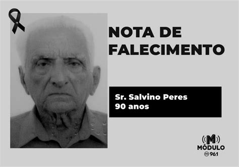 Nota de falecimento Sr Salvino Peres aos 90 anos Módulo FM