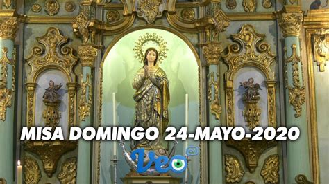 Misa Domingo 24 Mayo 2020 Youtube