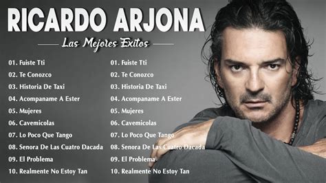 Ricardo Arjona Sus Mejores Canciones Ricardo Arjona Lo Mejor De Lo