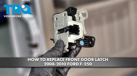 How To Replace Front Door Latch 2008 2010 Ford F 250 Youtube