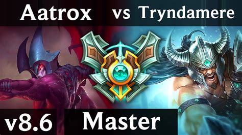 Aatrox Vs Tryndamere Top Na Master Patch 86 Youtube