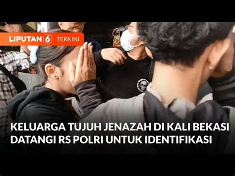 Pihak Keluarga Tujuh Jenazah Di Kali Bekasi Mulai Berdatangan Ke RS