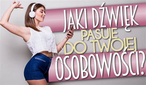 Jaki D Wi K Pasuje Do Twojej Osobowo Ci Samequizy