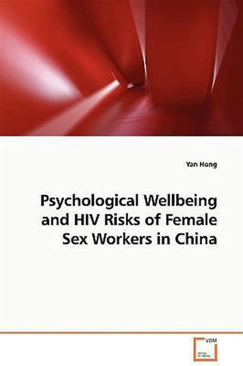 Psychological Wellbeing And Hiv Risks Of Female Sex Workers In China