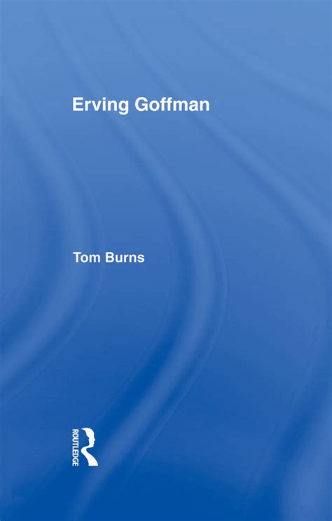 Erving Goffman | Taylor & Francis Group