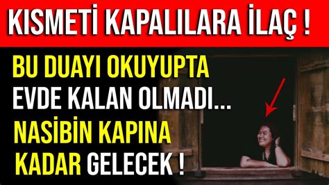 Bu Duayi Okuyupta Evde Kalan Olmadi Kismet N Kapina Kadar Gelecek