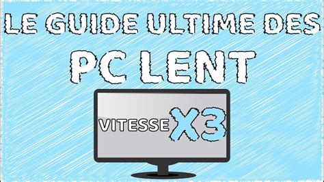 Pourquoi Mon Pc Est Lent Le Guide Ultime Youtube