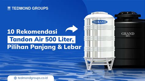 10 Rekomendasi Tandon Air Sekitar 500 Liter Pilihan Panjang Dan Lebar