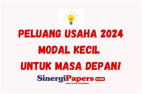 Peluang Usaha 2024 Simak Potensi Dan Keuntungan Dari Ide Bisnis 2024