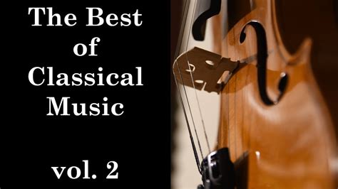 The Best Of Classical Music Vol2 Mozart Beethoven Tchaikovsky Strauss Offenbach Youtube