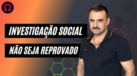 NÃO SEJA REPROVADO NA INVESTIGAÇÃO SOCIAL DE CONCURSOS PÚBLICOS EM