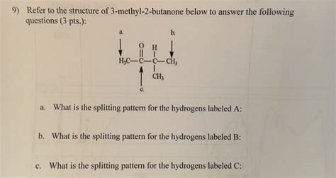 Solved Refer To The Structure Of 3 Methyl 2 Butanone Below